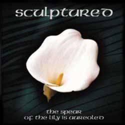 Sculptured : The Spear of the Lily Is Aureoled